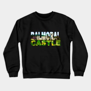 Balmoral Castle - Aberdeenshire - Scotland Crewneck Sweatshirt